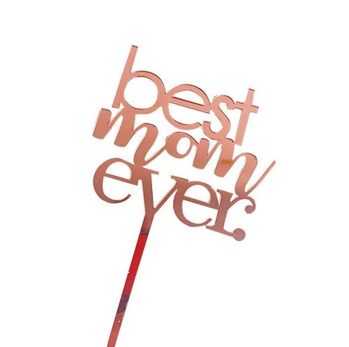 T-0496-Taart Decoratie - Best Mom Ever - Taarttopper - Acryl - Rose Goud